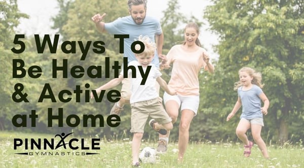 5 Ways to Be Healthy and Active at Home