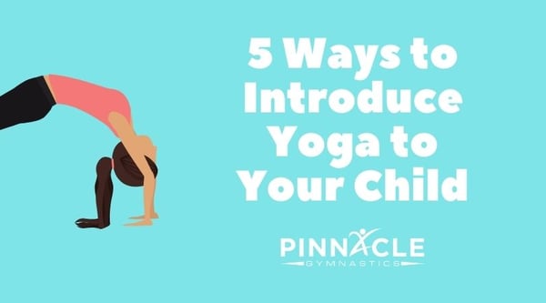 5 Ways to Introduce Yoga to Your Child