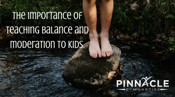 The importance of teaching balance and moderation to kids.