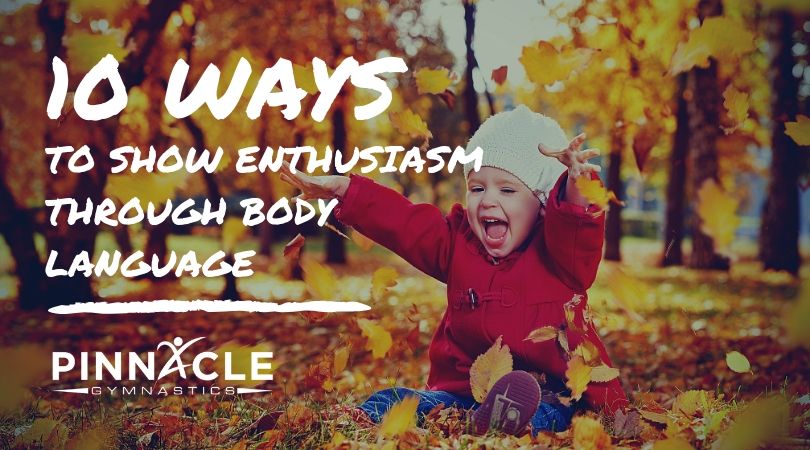 10 ways to show enthusiasm through body language
