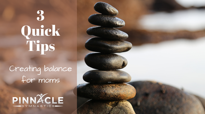3 Quick Tips to create balance for moms