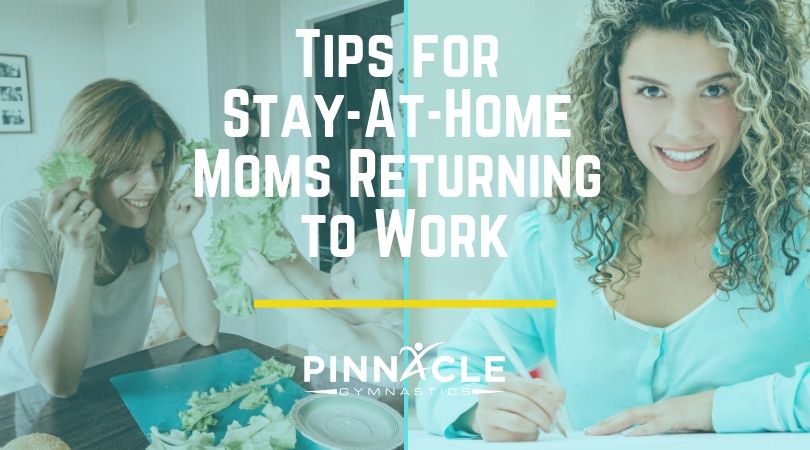 Tips for stay at home moms returning to work